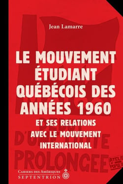 Le mouvement étudiant québécois des années 1960 et ses relations avec le mouvement international - la dynamique Québec-Canada-États-Unis-France
