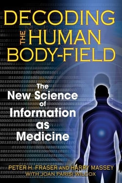 Decoding the Human Body-Field - The New Science of Information as Medicine
