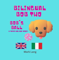 Bilingual Bob 2 - The Bilingual Paper Dog Bob Series (English &amp; Italian), #2
