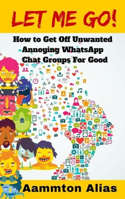 Let Me Go! How to Get off Unwanted Annoying WhatsApp Chat Groups for Good - What The Frak, #1