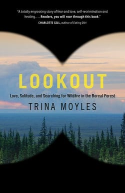 Lookout - Love, Solitude, and Searching for Wildfire in the Boreal Forest