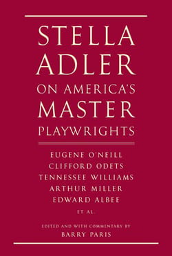Stella Adler on America's Master Playwrights - Eugene O'Neill, Thornton Wilder, Clifford Odets, William Saroyan, Tennessee Williams, William Inge, Arthur Miller, Edward Albee