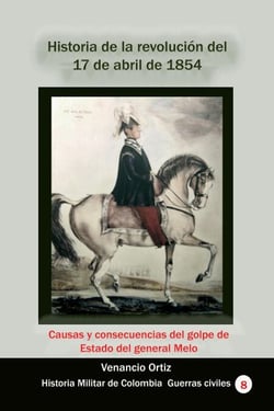 Historia de la revolución del 17 de abril de 1854 Causas y consecuencias del golpe de Estado del general Melo - Historia de Colombia, #158