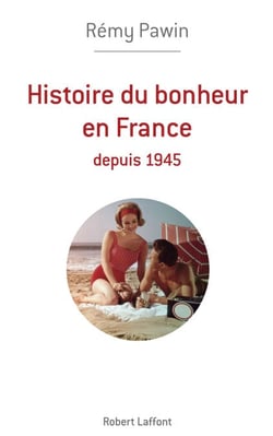 Histoire du bonheur en France depuis 1945 - Depuis 1945