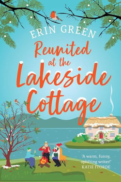 Reunited at the Lakeside Cottage - Escape with this heart-warming and uplifting story of love, life and hope!