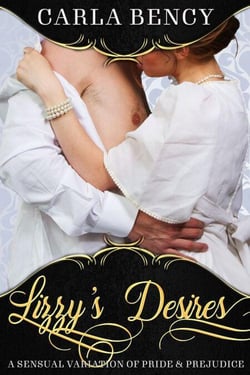 Lizzy's Desires: An Erotic Pride &amp; Prejudice Variation
