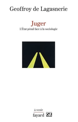 Juger - L'État pénal face à la sociologie