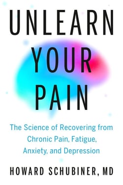 Unlearn Your Pain - The Science of Recovering from Chronic Pain, Fatigue, Anxiety, and Depression