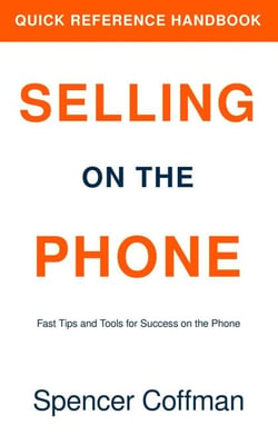 Selling On The Phone: Quick Reference Handbook - Selling On The Phone