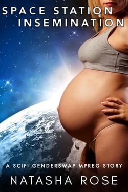 Space Station Insemination: A Scifi Genderswap Mpreg Story - Genderswapped and Pregnant, #4