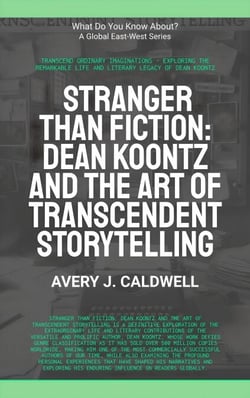 Stranger Than Fiction: Dean Koontz And The Art Of Transcendent Storytelling - What Do You Know?