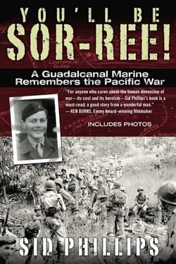 You'll Be Sor-ree! - A Guadalcanal Marine Remembers the Pacific War
