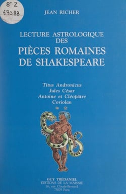 Lecture astrologique des pièces romaines de Shakespeare - Titus Andronicus, Jules César, Antoine et Cléopâtre, Coriolan