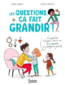 Les questions, ça fait grandir ! - 60 questions d'enfants sur la vie - 60 réponses à partager en famille
