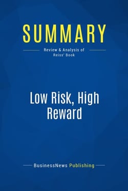 Summary: Low Risk, High Reward - Review and Analysis of Reiss' Book