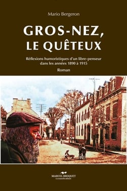 Gros-Nez, le quêteux - Réflexions humoristiques d'un libre-penseur dans les années 1890 à 1915
