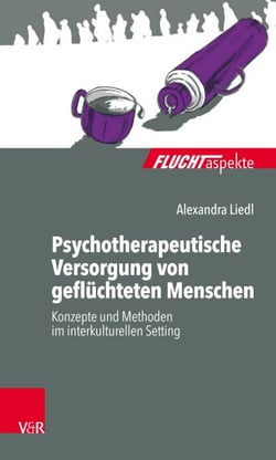 Psychotherapeutische Versorgung von geflüchteten Menschen - Konzepte und Methoden im interkulturellen Setting