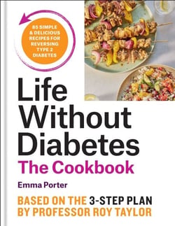 The Life Without Diabetes Cookbook - 85 simple and delicious recipes for reversing type 2 diabetes
