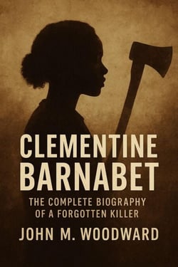Clementine Barnabet: The Complete Biography of a Forgotten Killer