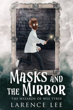 Masks and the Mirror - Wizards of Wes Tyree, #1