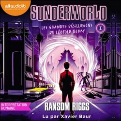 Sunderworld, tome 1 - Les Grandes désillusions de Léopold Berry
