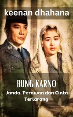 Bung Karno: Janda, Perawan dan Cinta Terlarang