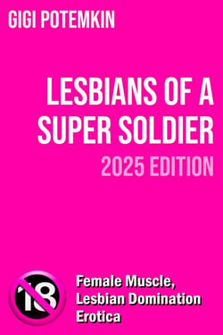 Lesbians of a Super Soldier (2025 Edition) - Adult books by Gigi Potemkin, #10