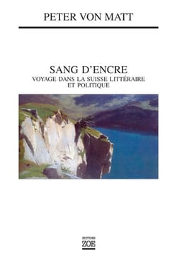 Sang d'encre - Voyage dans la Suisse littéraire et politique