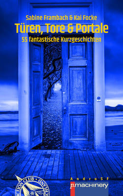 TÜREN, TORE &amp; PORTALE - 55 fantastische Kurzgeschichten