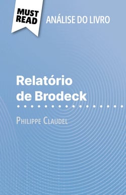 Relatório de Brodeck de Philippe Claudel (Análise do livro) - Análise completa e resumo pormenorizado do trabalho