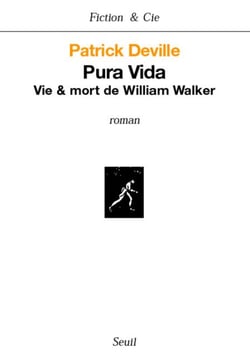 Pura Vida. Vie &amp; mort de William Walker
