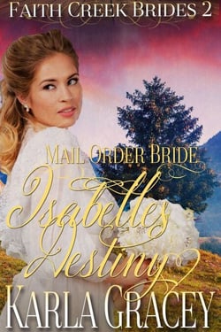 Mail Order Bride - Isabelle's Destiny - Faith Creek Brides, #2