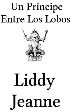 Un Princípe Entre Los Lobos - Una Familia Real De Los Lobos, #2
