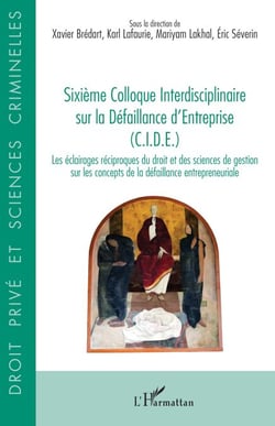Sixième Colloque Interdisciplinaire sur la Défaillance d’Entreprise (C.I.D.E.) - Les éclairages réciproques du droit et des sciences de gestion sur les concepts de la défaillance entrepreneuriale