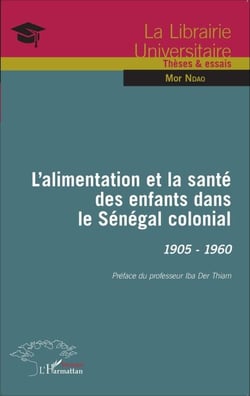 L'alimentation et la santé des enfants dans le Sénégal colonial - 1905-1960