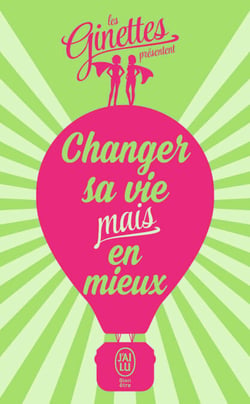 Changer sa vie mais en mieux - Le petit précis des micro-choses de la vie à saisir pour être heureuse !