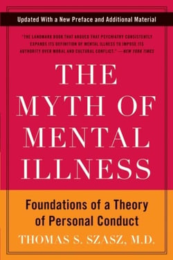 The Myth of Mental Illness - Foundations of a Theory of Personal Conduct