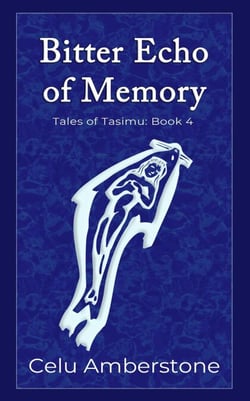 Bitter Echo of Memory - Tales of Tasimu, #4