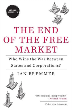 The End of the Free Market - Who Wins the War Between States and Corporations?