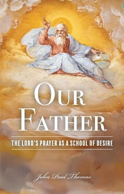 Our Father: The Lord's Prayer as a School of Desire