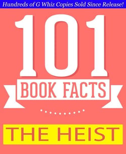 The Heist - 101 Amazing Facts You Didn't Know - GWhizBooks.com