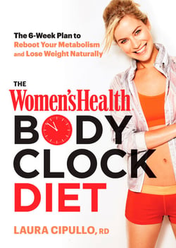 The Women's Health Body Clock Diet - The 6-Week Plan to Reboot Your Metabolism and Lose Weight Naturally