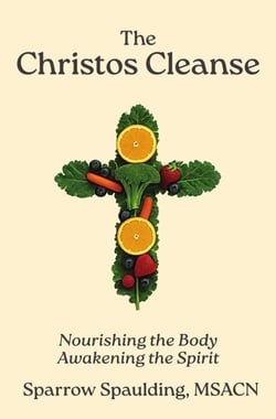 The Christos Cleanse: Nourishing the Body Awakening the Spirit