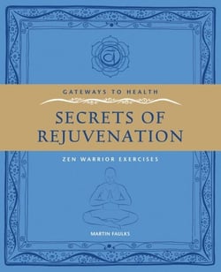 Secrets of Rejuvination - Zen Warrior Exercises
