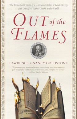 Out of the Flames - The Remarkable Story of a Fearless Scholar, a Fatal Heresy, and One of the Rarest Books in the World