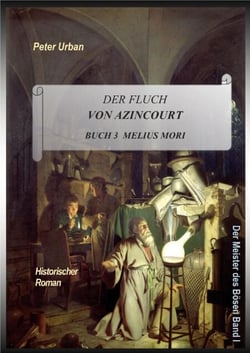 Der Fluch von Azincourt Buch 3 - Melius Mori
