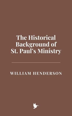 The Historical Background of St. Paul’s Ministry