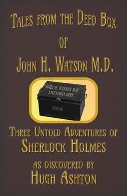 Tales from the Deed Box of John H. Watson M.D. - The Deed Box, #1