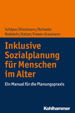 Inklusive Sozialplanung für Menschen im Alter - Ein Manual für die Planungspraxis