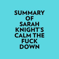 Summary of Sarah Knight's Calm The Fuck Down